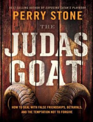 THE JUDAS GOAT by Perry Stone Published by Charisma House Charisma Media/Charisma House Book Group 600 Rinehart Road Lake Mary, Florida 32746