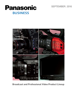 September. 2016 Broadcast and Professional Video Product Lineup
