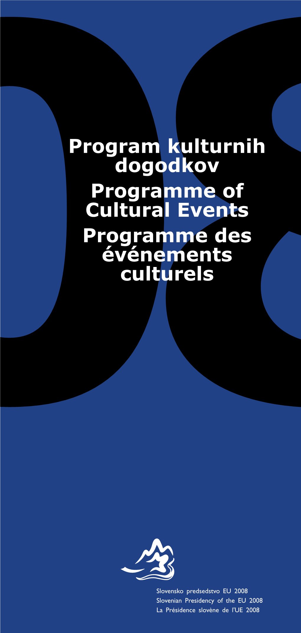 Program Kulturnih Dogodkov Programme of Cultural Events Programme Des Événements 08Culturels Slovensko Predsedstvo EU 2008 Program Kulturnih Dogodkov