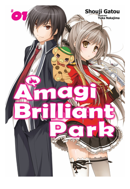 Amagi Brilliant Park: Volume 1 by Shouji Gatou Translated by Elizabeth Ellis Edited by Dana Allen This Book Is a Work of Fiction