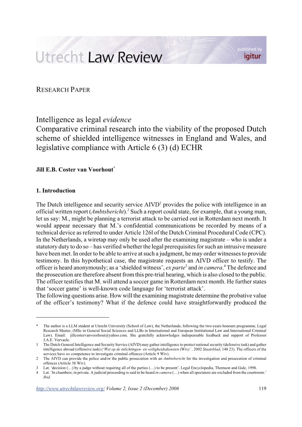Intelligence As Legal Evidence Comparative Criminal Research Into the Viability of the Proposed Dutch Scheme of Shielded Intelli