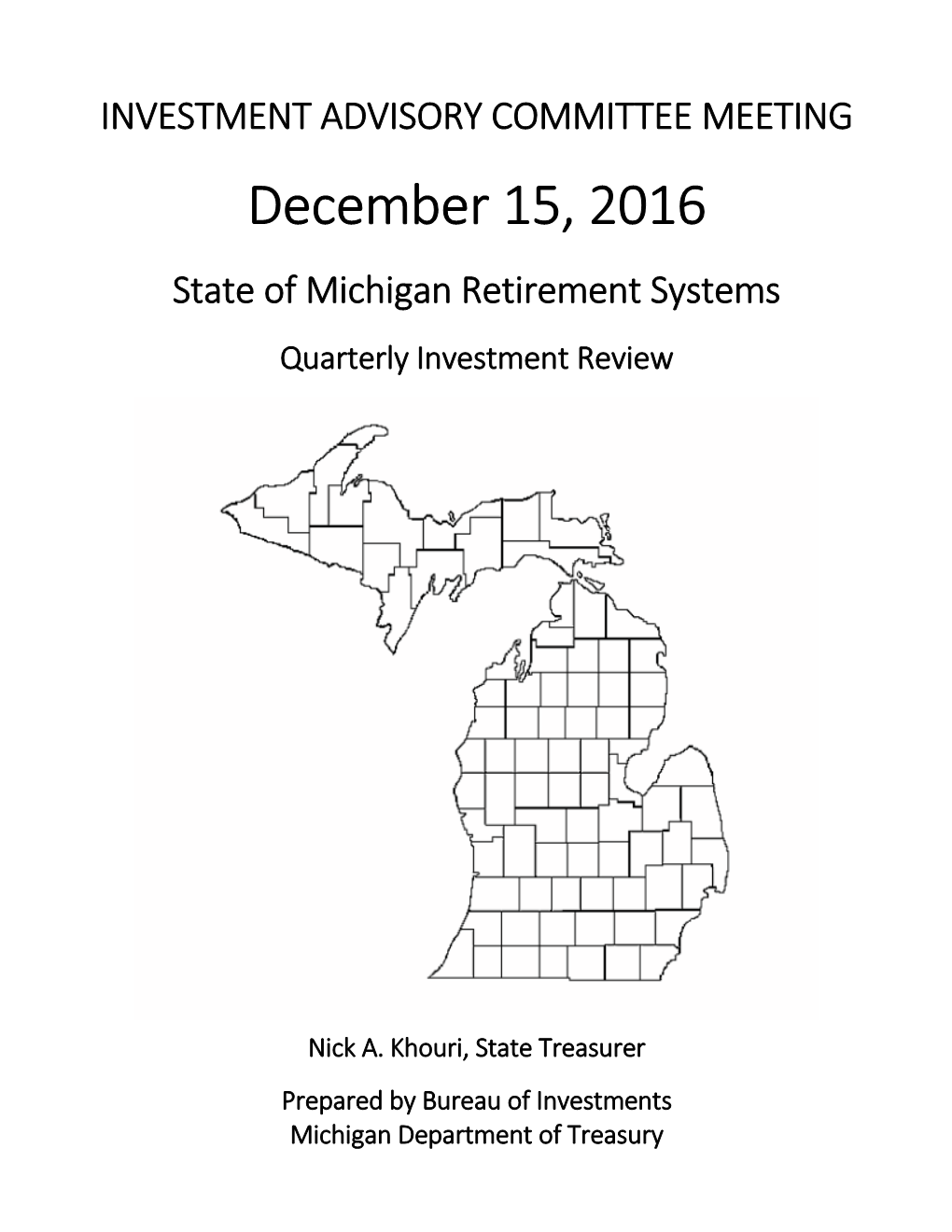 INVESTMENT ADVISORY COMMITTEE MEETING December 15, 2016 State of Michigan Retirement Systems Quarterly Investment Review