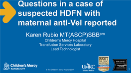 Questions in a Case of Suspected HDFN with Maternal Anti-Vel Reported