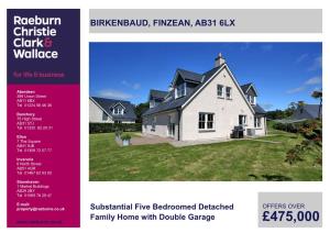 £475,000 BIRKENBAUD, FINZEAN, AB31 6LX OFFERS OVER £475,000 Substantial Five Bedroomed Detached Family Home with Double Garage
