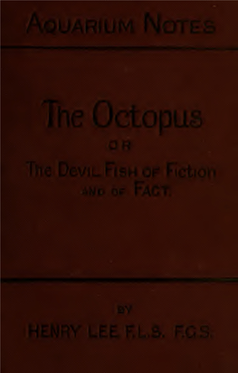 The Octopus : Or, the "Devil-Fish" of Fiction and of Fact