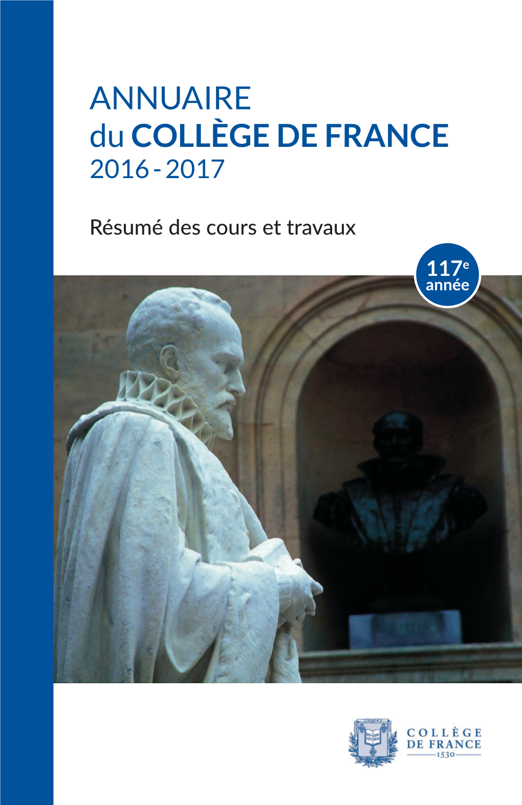 ANNUAIRE Du COLLÈGE DE FRANCE Du COLLÈGE DE FRANCE 2016 - 2017 2016 - 2017