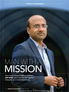 MAN with a MISSION Hyun-Sung Khang Profiles Princeton’S Atif Mian, Who Sees the Fight Against Inequality As a Moral Imperative PHOTO: JIM GRAHAM JIM PHOTOGRAPHYPHOTO