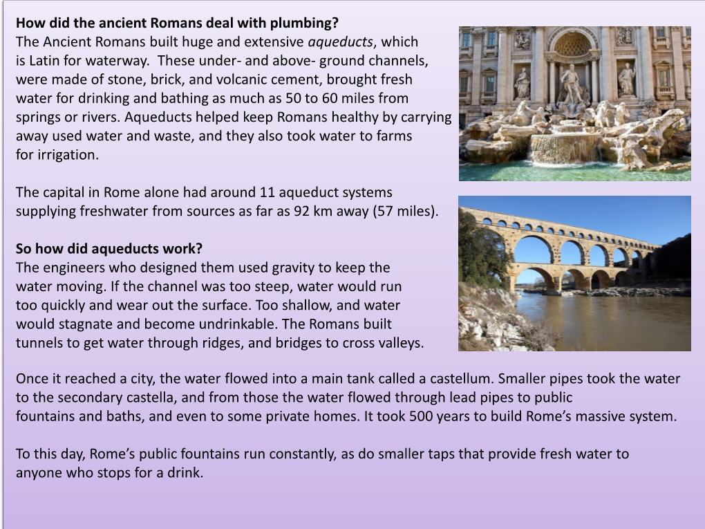 The Ancient Romans Built Huge and Extensive Aqueducts, Which Is Latin for Waterway