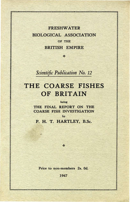 THE COARSE FISHES of BRITAIN Being the FINAL REPORT on the COARSE FISH INVESTIGATION by P