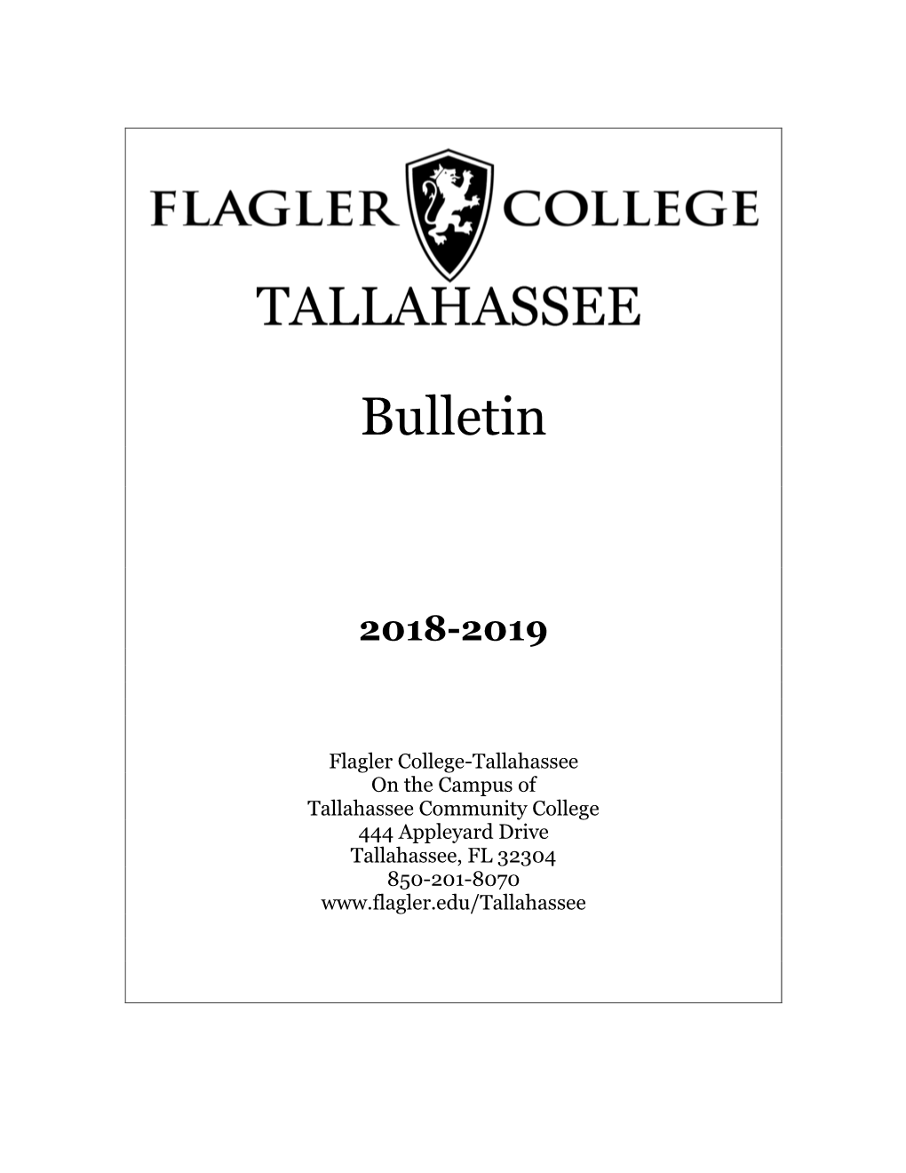 Flagler College-Tallahassee on the Campus of Tallahassee Community College 444 Appleyard Drive Tallahassee, FL 32304 850-201-8070