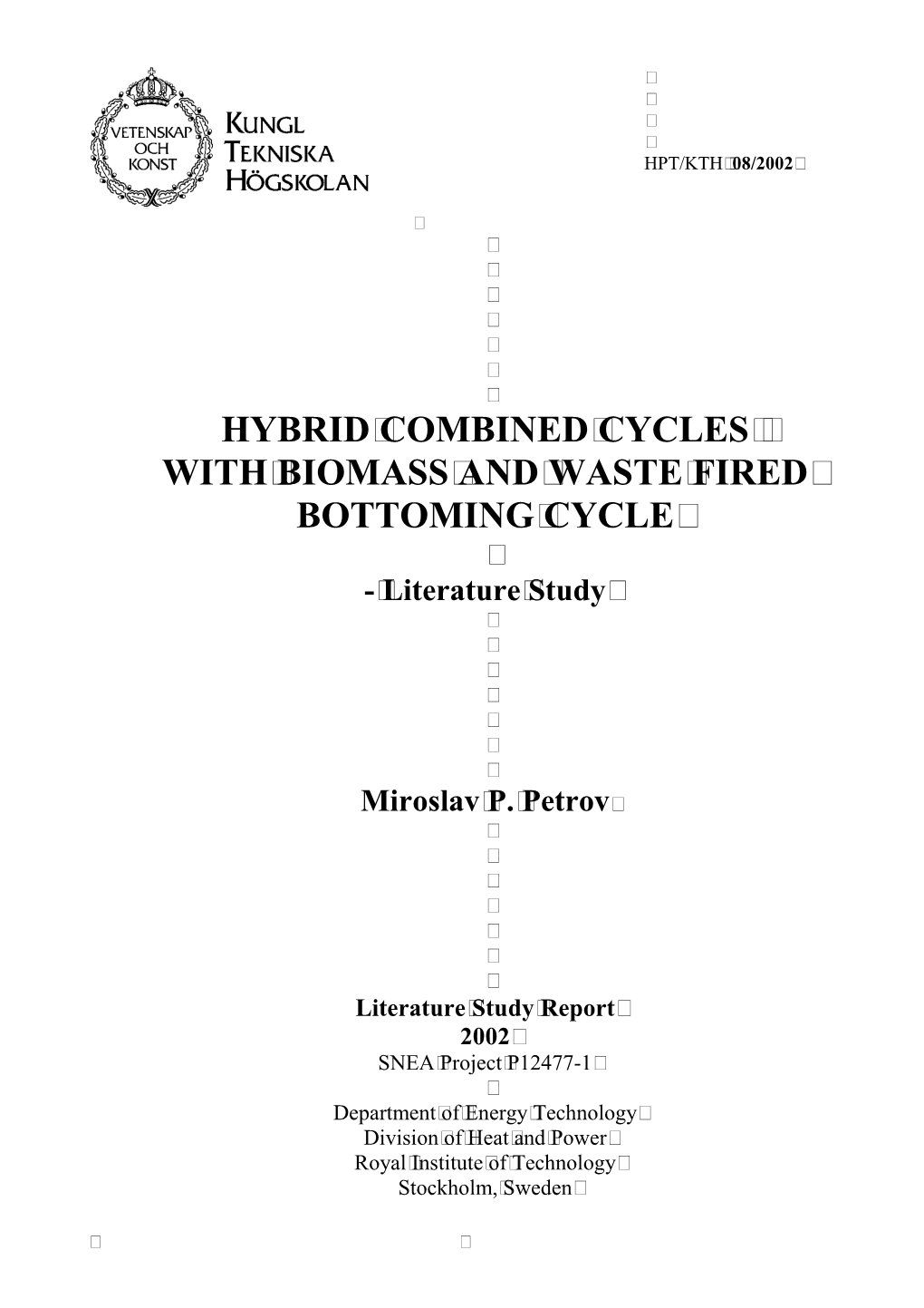 HYBRID COMBINED CYCLES with BIOMASS and WASTE FIRED BOTTOMING CYCLE - Literature Study Miroslav P