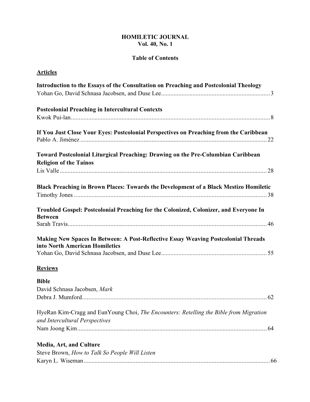 HOMILETIC JOURNAL Vol. 40, No. 1 Table of Contents Articles Introduction to the Essays of the Consultation on Preaching and Post