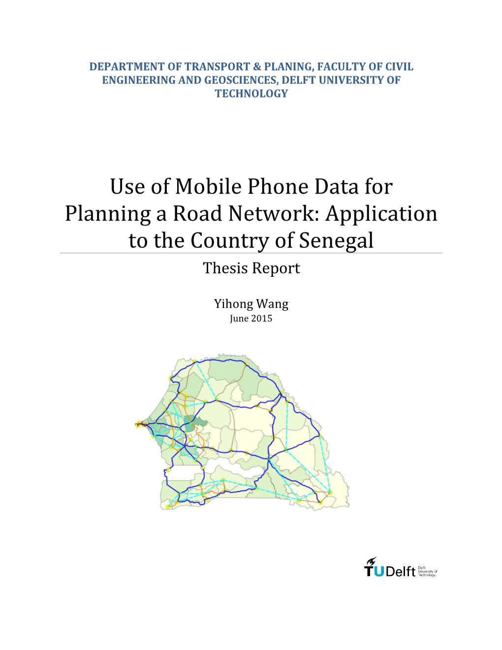 Use of Mobile Phone Data for Planning a Road Network: Application to the Country of Senegal Thesis Report