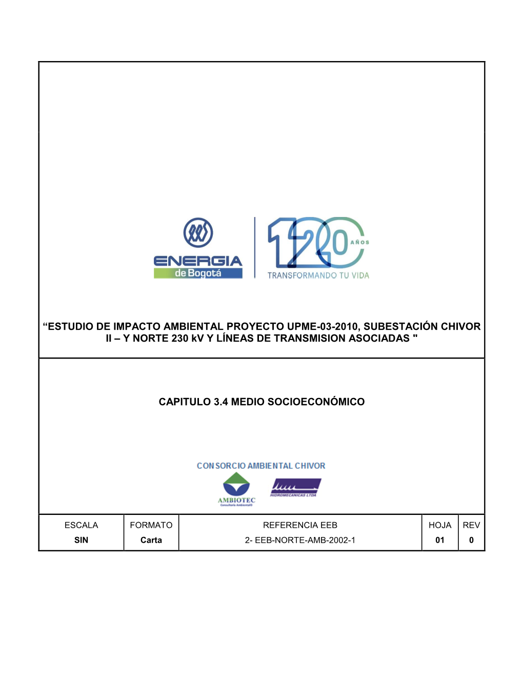 “ESTUDIO DE IMPACTO AMBIENTAL PROYECTO UPME-03-2010, SUBESTACIÓN CHIVOR II – Y NORTE 230 Kv Y LÍNEAS DE TRANSMISION ASOCIADAS "