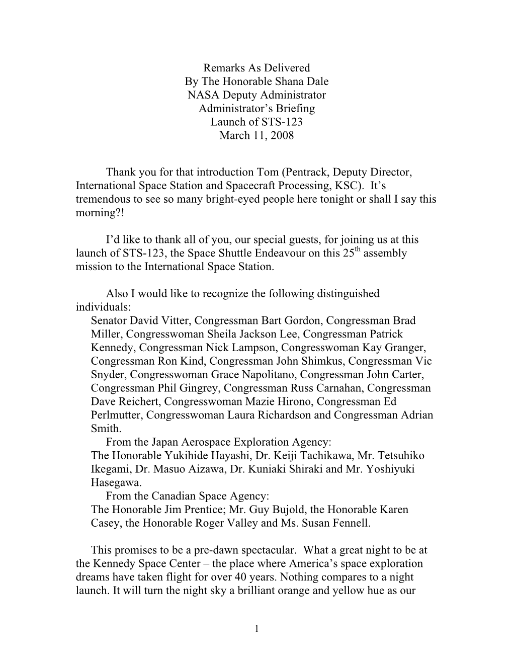 Remarks As Delivered by the Honorable Shana Dale NASA Deputy Administrator Administrator’S Briefing Launch of STS-123 March 11, 2008