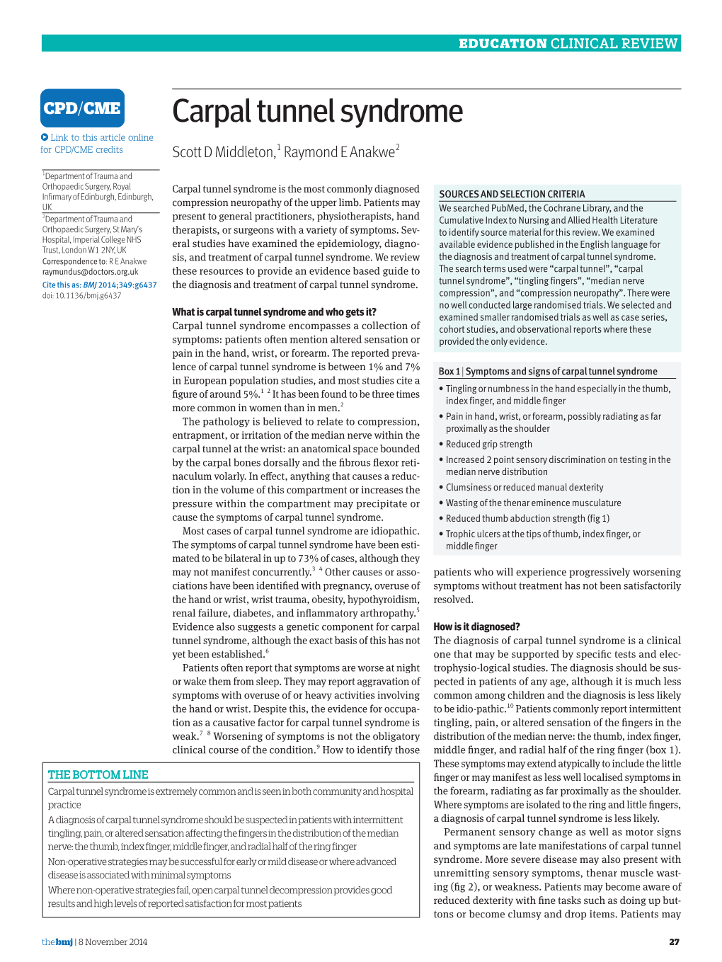 Carpal Tunnel Syndrome • Link to This Article Online for CPD/CME Credits Scott D Middleton,1 Raymond E Anakwe2