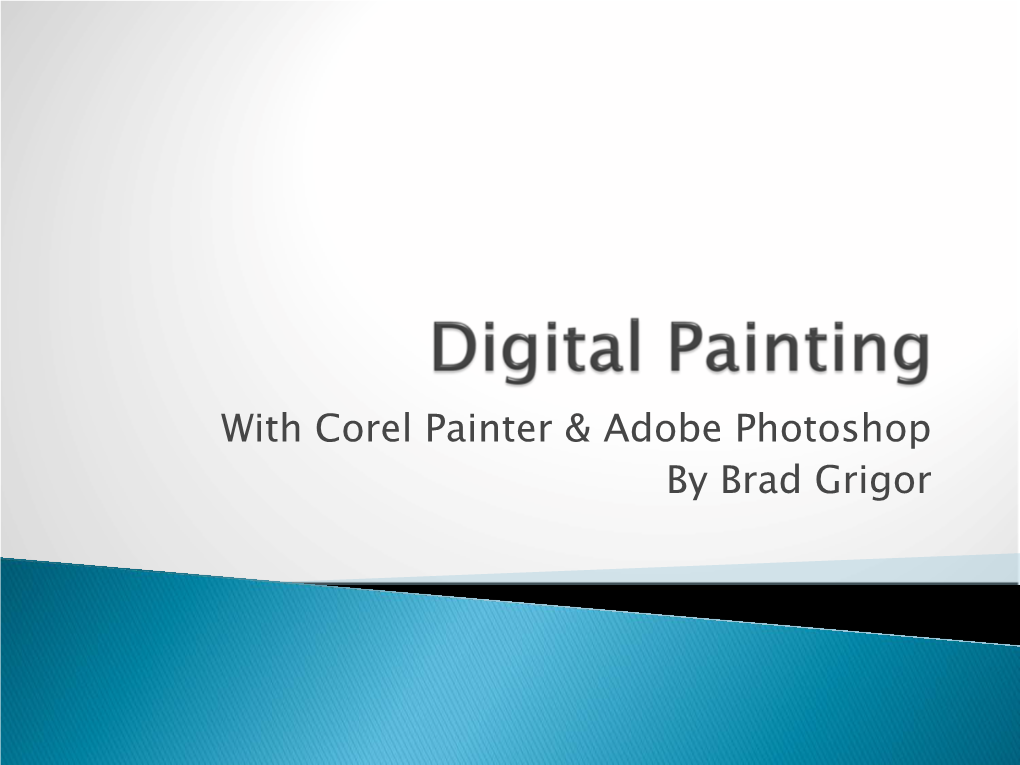 Digital Painting – the Emerging Art Form in Which Traditional Painting Techniques Such As Watercolor, Oils, Impasto, Etc