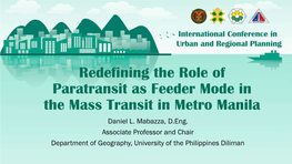 Redefining the Role of Paratransit As Feeder Mode in the Mass Transit in Metro Manila Daniel L
