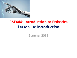 CSE444: Introduction to Robotics Lesson 1A: Introduction