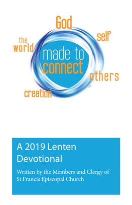 A 2019 Lenten Devotional Written by the Members and Clergy of St Francis Episcopal Church List of Dates and Readings