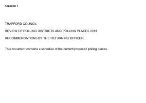 TRAFFORD COUNCIL REVIEW of POLLING DISTRICTS and POLLING PLACES 2013 RECOMMENDATIONS by the RETURNING OFFICER This Document