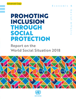 PROMOTING INCLUSION THROUGH SOCIAL PROTECTION Report on the World Social Situation 2018 Advanced Copy Advanced Copy ST/ESA/366