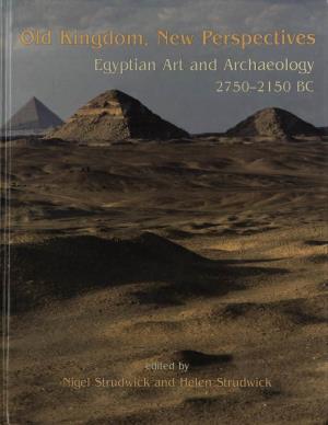 OLD KINGDOM, NEW PERSPECTIVES Egyptian Art and Archaeology 2750-2150 BC