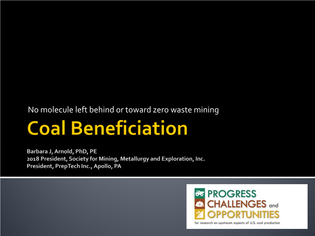 Coal Beneficiation (AKA Coal Cleaning Or Preparation) These Projects Resulted in Many Potential Applications for Coal-Derived Feedstocks