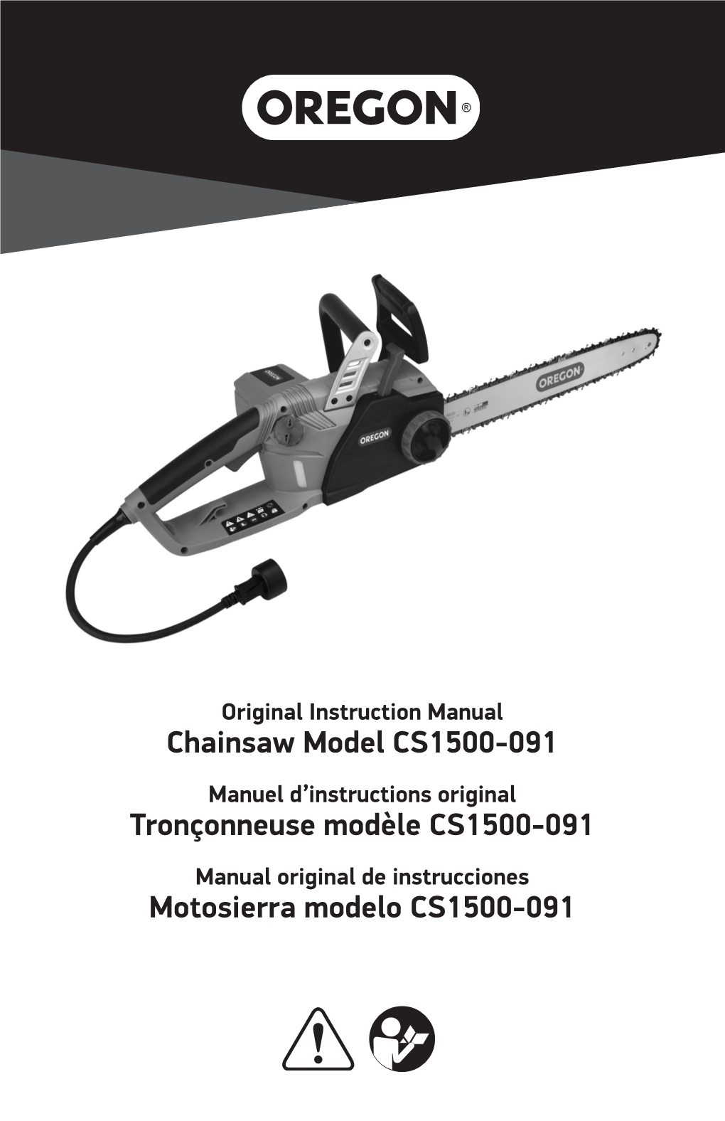 Chainsaw Model CS1500-091 Manuel D’Instructions Original Tronçonneuse Modèle CS1500-091 Manual Original De Instrucciones Motosierra Modelo CS1500-091