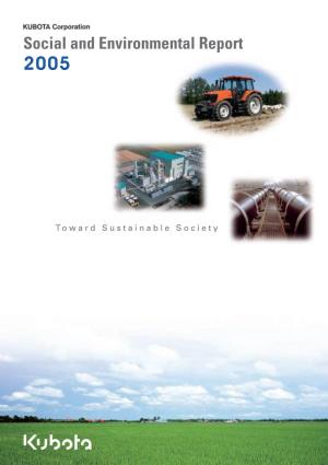 Social and Environmental Report 2005 ●This Report Was Compiled in Order to Report Kubota’S Activities Toward Sustainable Society Sincerely and Clearly