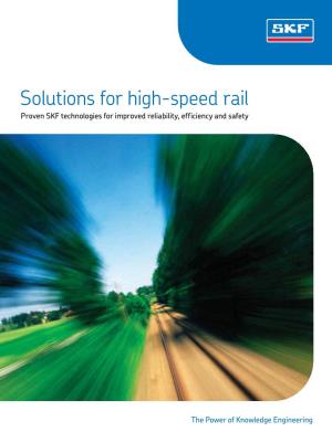 Solutions for High-Speed Rail Proven SKF Technologies for Improved Reliability, Efficiency and Safety
