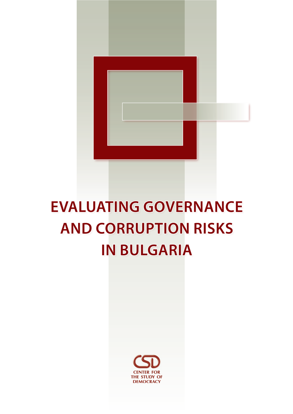 Evaluating Governance and Corruption Risks in Bulgaria Evaluating Governance and Corruption Risks in Bulgaria