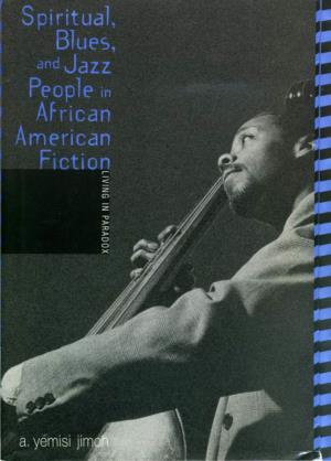 Spiritual, Blues, and Jazz People in Mrican American Fiction: Living in Paradox / A
