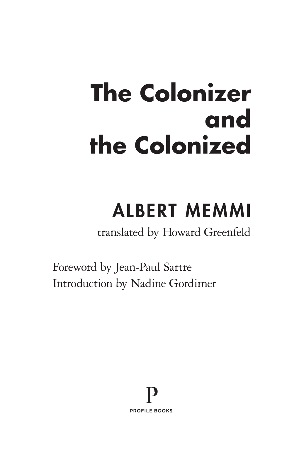 The Colonizer and the Colonized, Perhaps the Entire Colonial Relationship and Situation