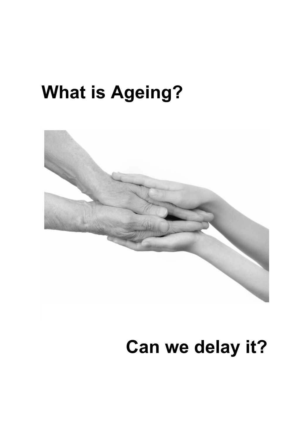 What Is Ageing? Can We Delay