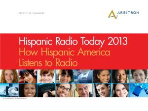Hispanic Radio Today 2013 How Hispanic America Listens to Radio