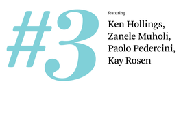 Ken Hollings, Zanele Muholi, Paolo Pedercini, Kay Rosen Vol