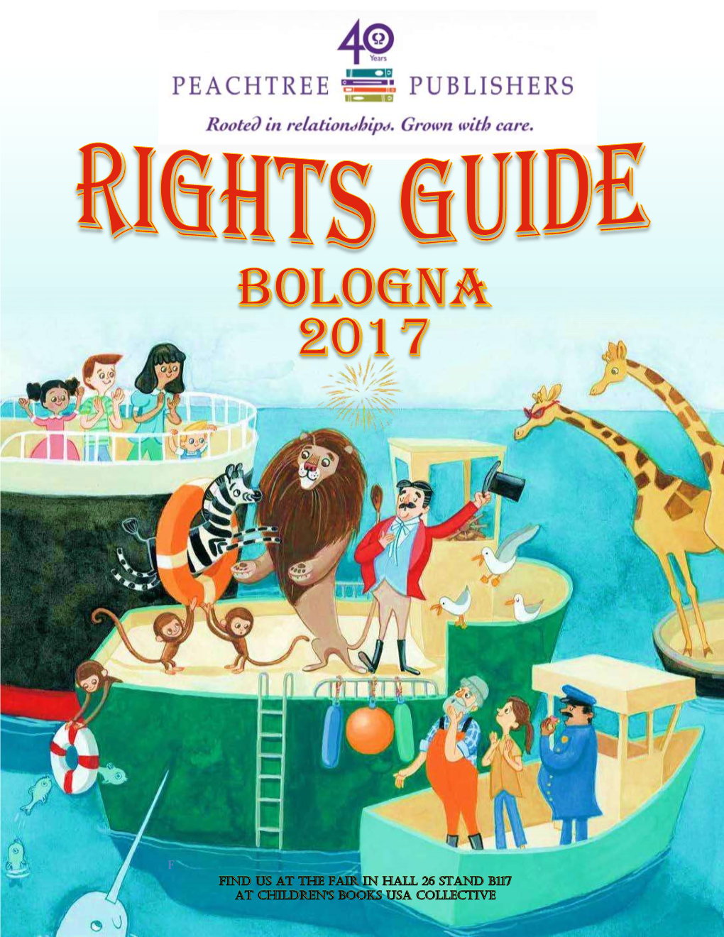 Peachtree Publishers | Bologna 2017 | Children's Rights Guide F for Reading Copies, Please Contact Farah Géhy at Gehy@Peachtree-Online.Com