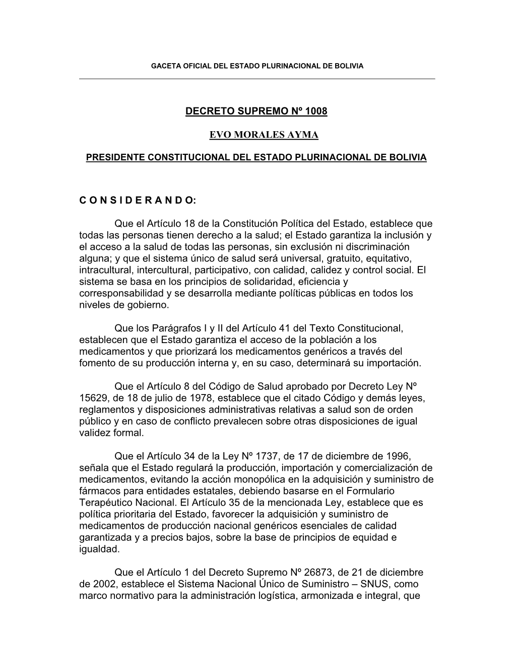 DECRETO SUPREMO Nº 1008 EVO MORALES AYMA C O N S I D E R a N D O: Que El Artículo 18 De La Constitución Política Del Estado