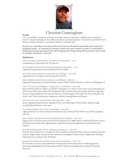 Christian Cunningham Proﬁle I Am a Visual Effects and Feature Animation Artist with Extensive Experience in Lighting and Compositing