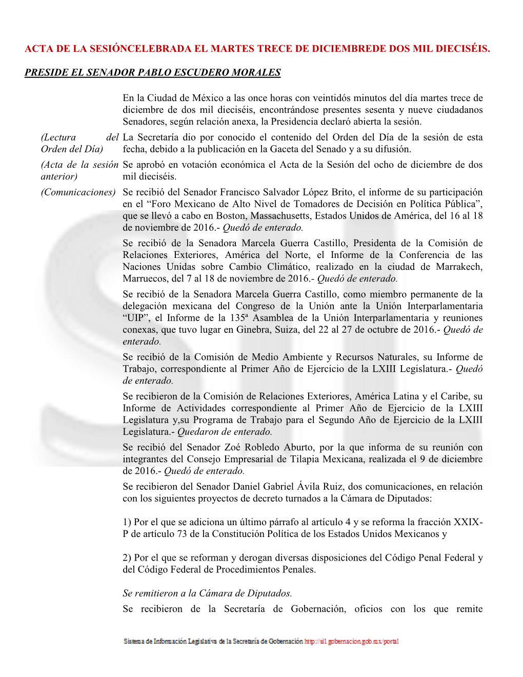 ACTA DE LA SESIÓNCELEBRADA EL MARTES TRECE DE DICIEMBREDE DOS MIL DIECISÉIS. PRESIDE EL SENADOR PABLO ESCUDERO MORALES En La C