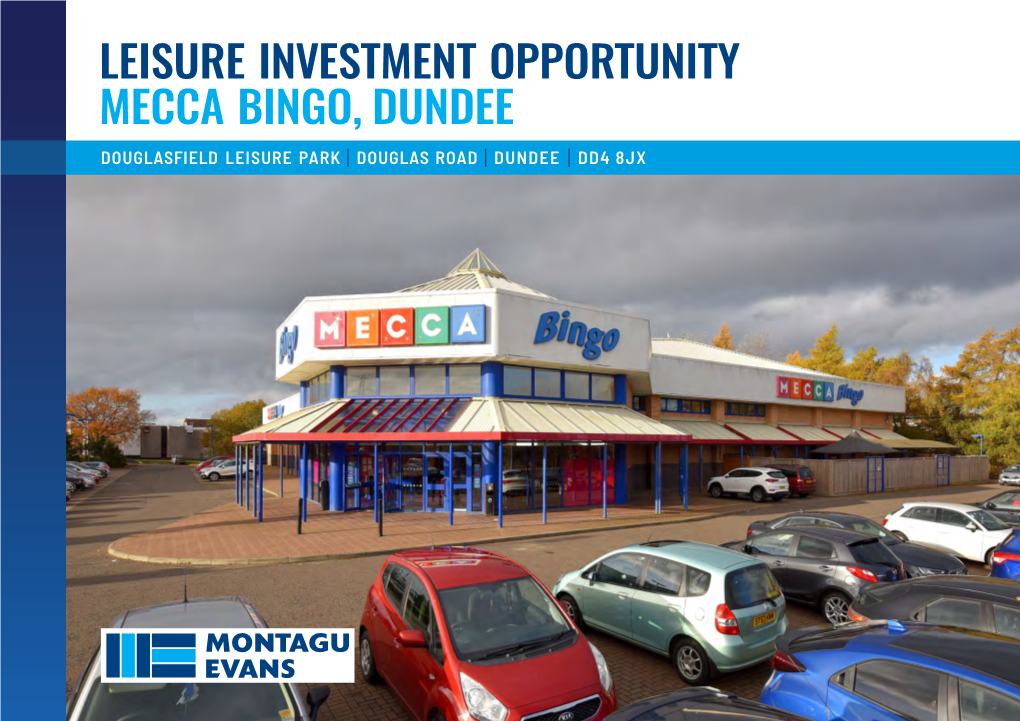Leisure Investment Opportunity Mecca Bingo, Dundee Douglasfield Leisure Park | Douglas Road | Dundee | Dd4 8Jx Leisure Investment Opportunity Mecca Bingo | Dundee 02