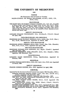 THE UNIVERSITY of MELBOURNE 1969 VISITOR His EXCELLENCY the GOVERNOR of VICTORIA MAJOR-GENERAL SIR ROHAN DELACOMBE, K.CM.G., K.B.E., C.B., D.S.O., K.St.J