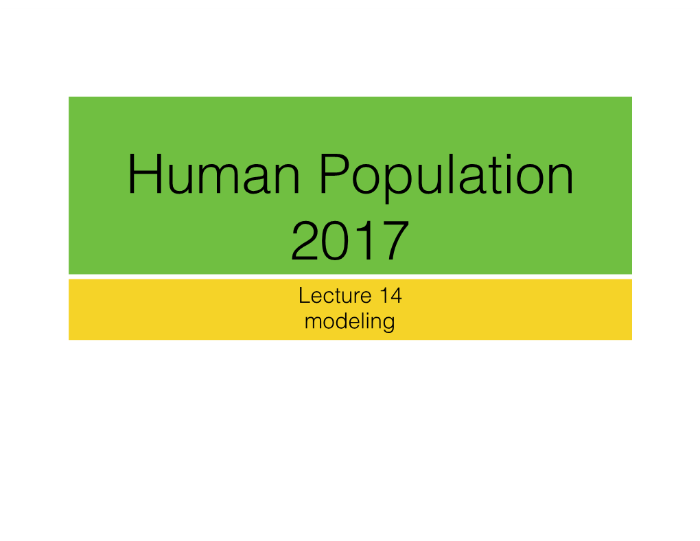 Human Population 2017 Lecture 14 Modeling a Foundational Model