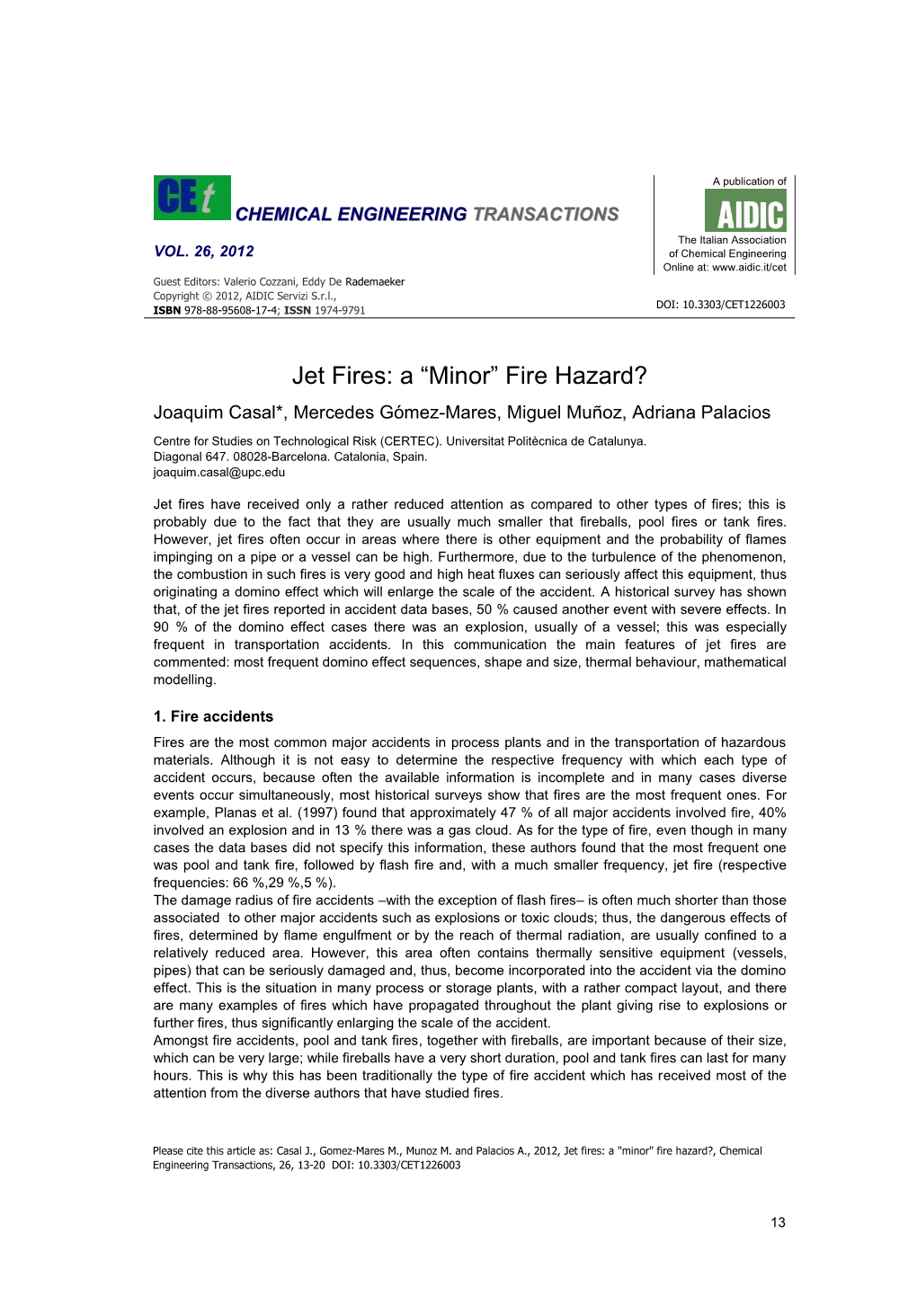 Jet Fires: a “Minor” Fire Hazard? Joaquim Casal*, Mercedes Gómez-Mares, Miguel Muñoz, Adriana Palacios