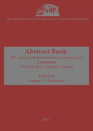 Abstract Book: 10Th Annual International Conference on Literature 5-8 June 2017, Athens, Greece