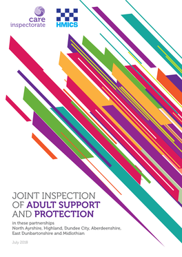 JOINT INSPECTION of ADULT SUPPORT and PROTECTION in These Partnerships North Ayrshire, Highland, Dundee City, Aberdeenshire, East Dunbartonshire and Midlothian