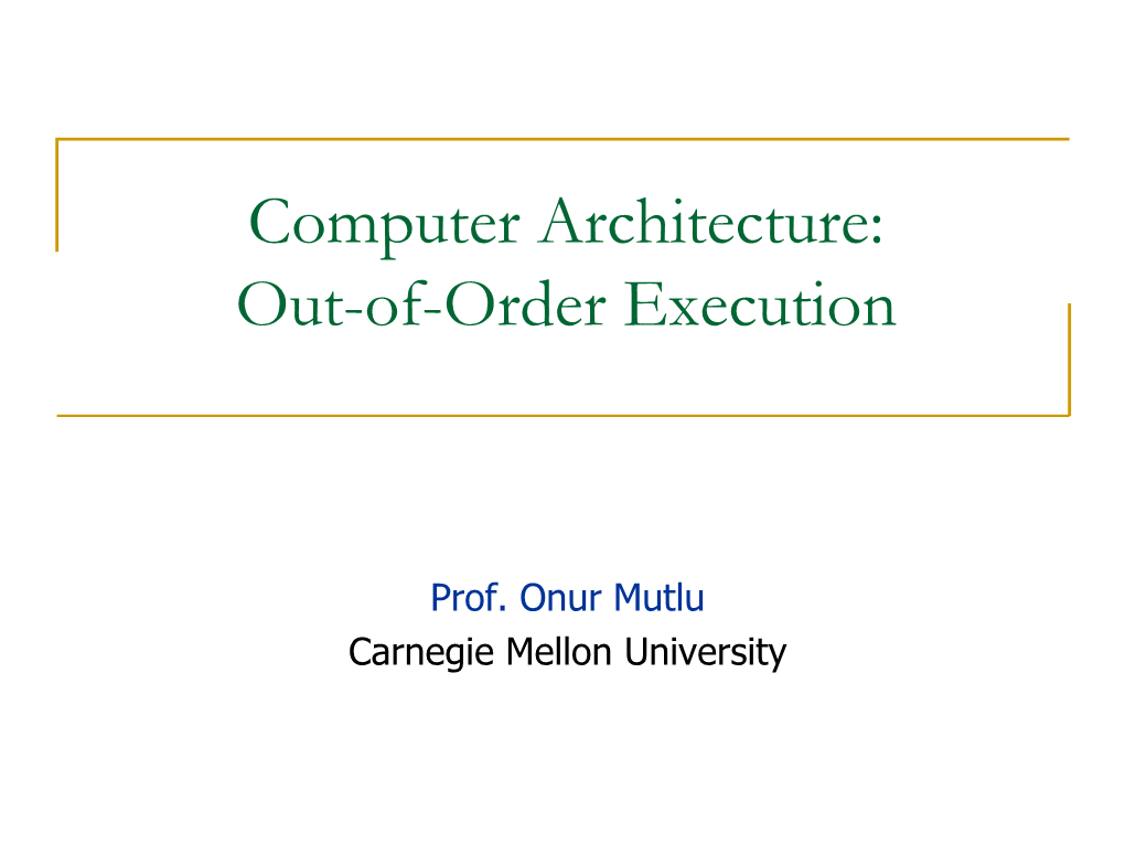 Computer Architecture: Out-Of-Order Execution