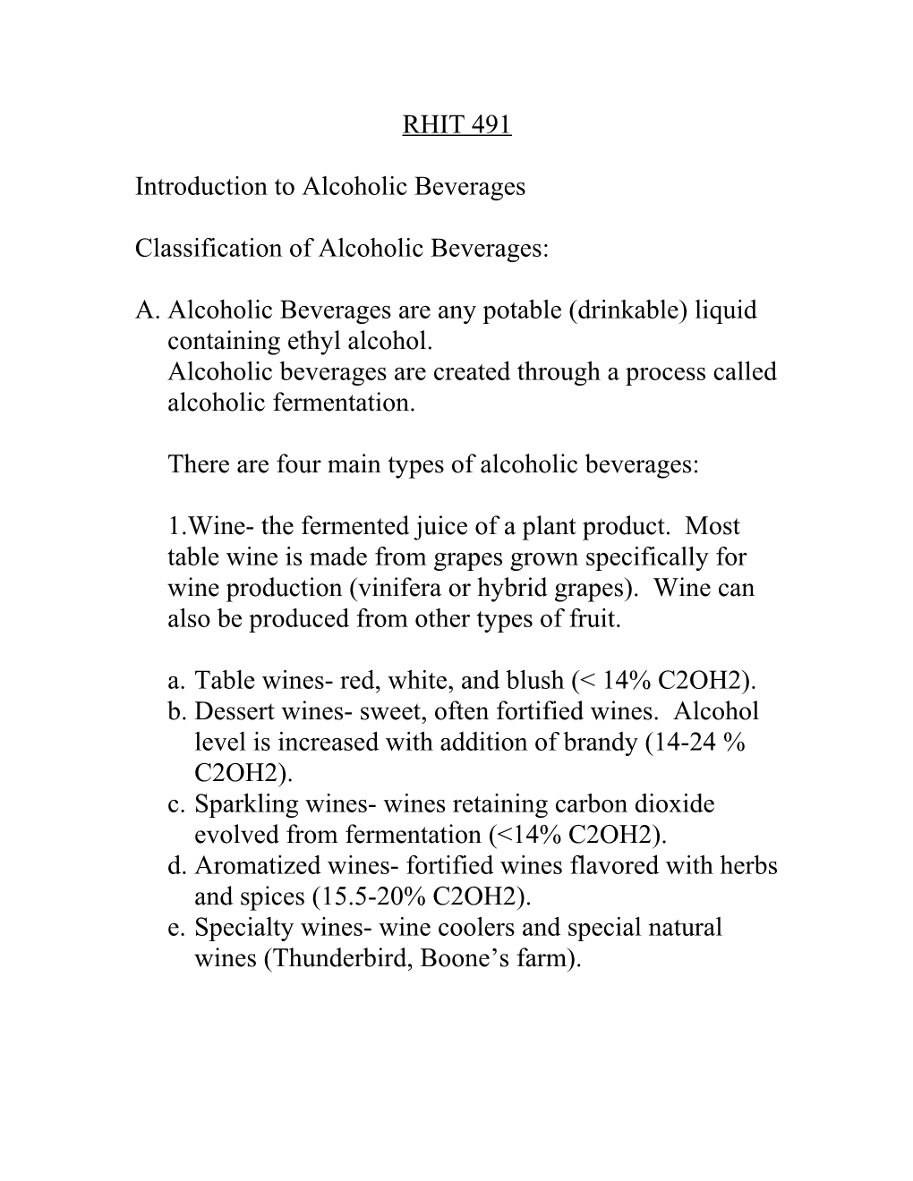 A. Alcoholic Beverages Are Any Potable (Drinkable) Liquid Containing Ethyl Alcohol