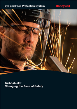 Turboshieldtm Changing the Face of Safety Together, We’Re Changing the Face of Safety